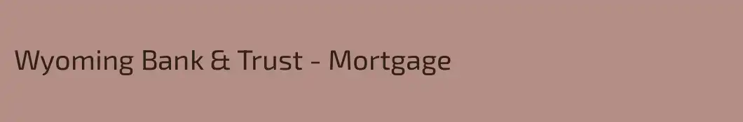 Wyoming Bank & Trust - Mortgage